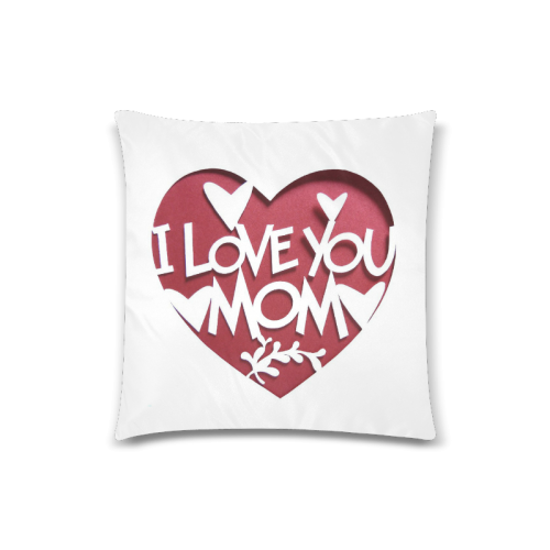I LOVE YOU MOTHER Custom Zippered Pillow Case 18"x18"(Twin Sides)