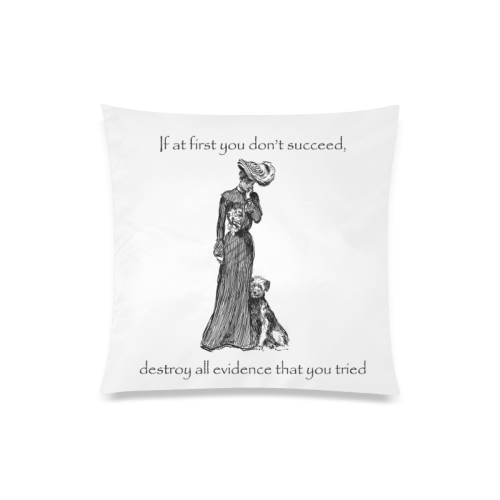 Funny Attitude Vintage Sass If At First You Don't Succeed, Hide All Evidence That You Tried. Custom Zippered Pillow Case 20"x20"(One Side)