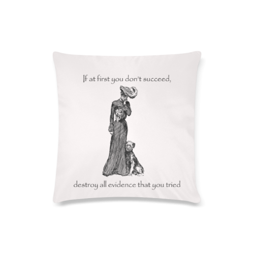 Funny Attitude Vintage Sass If At First You Don't Succeed, Hide All Evidence That You Tried. Custom Zippered Pillow Case 16"x16"(Twin Sides)