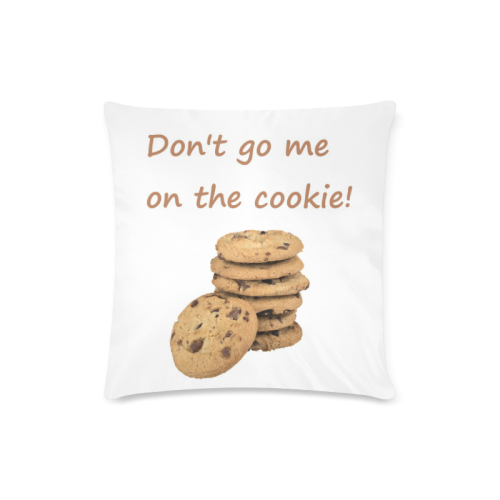 Don't go me on the cookie! funny Germish Genglish Custom Zippered Pillow Case 16"x16"(Twin Sides)