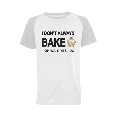 I don't always bake oh wait yes I do! Men's Raglan T-shirt (USA Size) (Model T11)