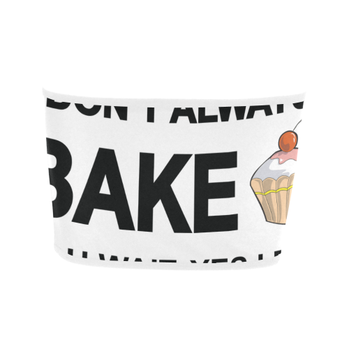 I don't always bake oh wait yes I do! Bandeau Top