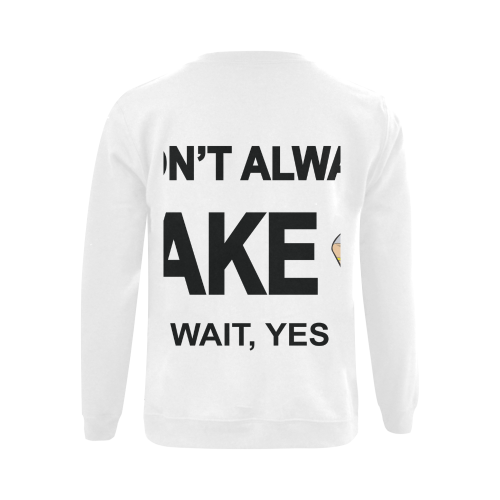 I don't always bake oh wait yes I do! Gildan Crewneck Sweatshirt(NEW) (Model H01)