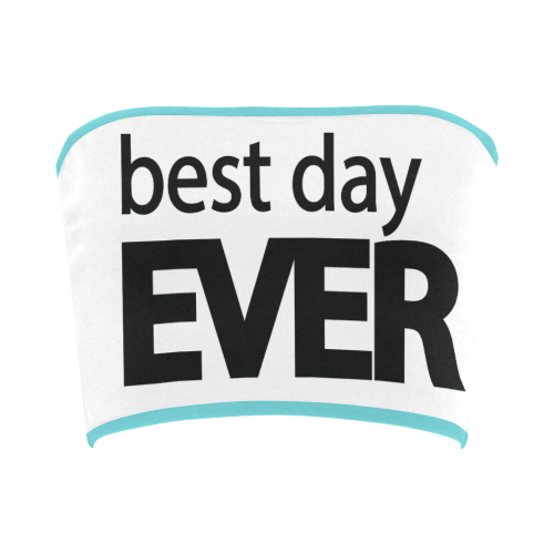 Best Day Ever Bandeau Top
