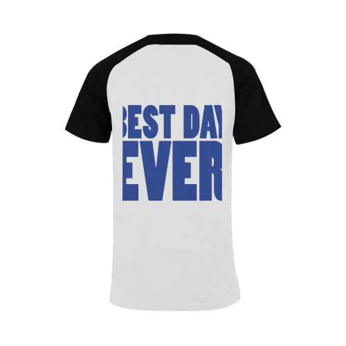 Best Day Ever!! Men's Raglan T-shirt Big Size (USA Size) (Model T11)