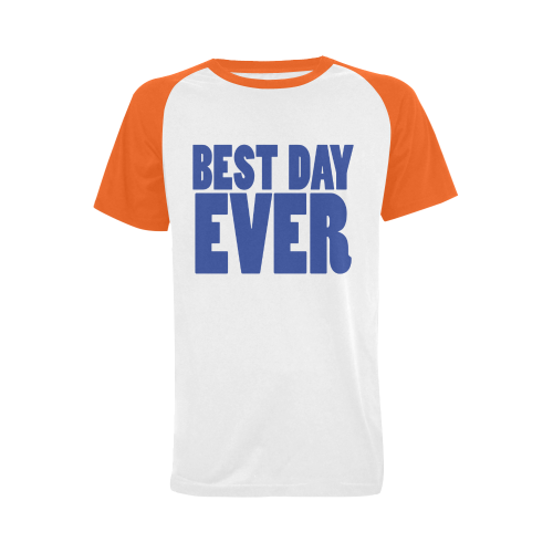 Best Day Ever!! Men's Raglan T-shirt Big Size (USA Size) (Model T11)