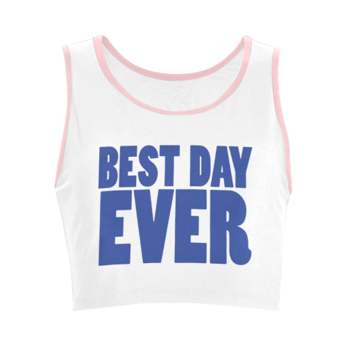 Best Day Ever!! Women's Crop Top (Model T42)