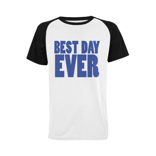 Best Day Ever!! Men's Raglan T-shirt Big Size (USA Size) (Model T11)