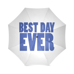 Best Day Ever!! Foldable Umbrella (Model U01)