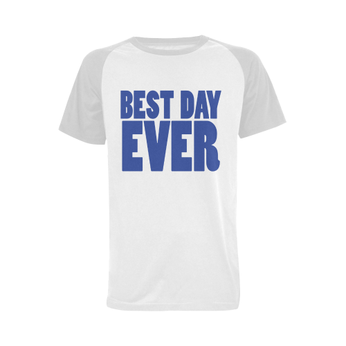 Best Day Ever!! Men's Raglan T-shirt Big Size (USA Size) (Model T11)