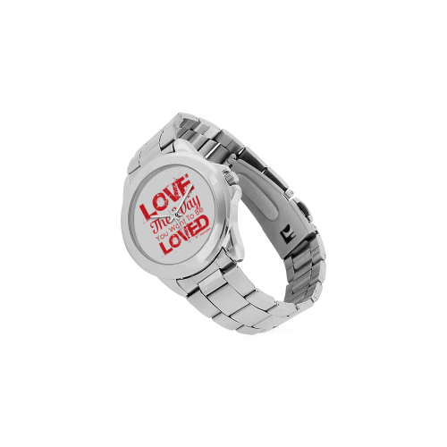 Love the way you want to be loved Unisex Stainless Steel Watch(Model 103)