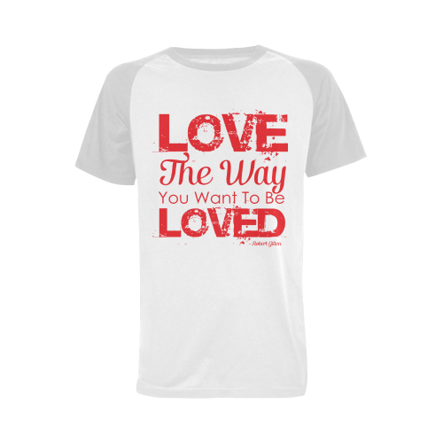 Love the way you want to be loved Men's Raglan T-shirt Big Size (USA Size) (Model T11)