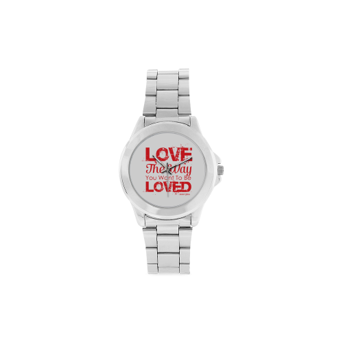 Love the way you want to be loved Unisex Stainless Steel Watch(Model 103)