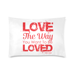 Love the way you want to be loved Custom Zippered Pillow Case 20"x30" (one side)