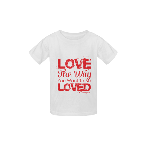 Love the way you want to be loved Kid's  Classic T-shirt (Model T22)