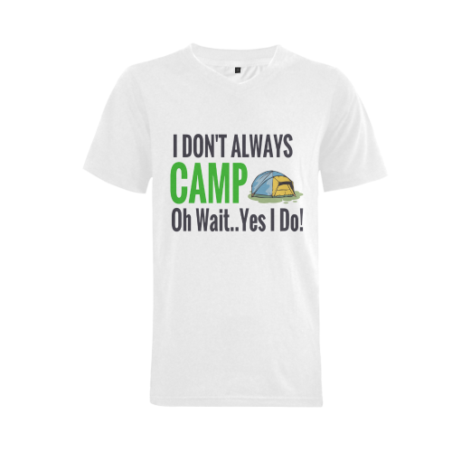 I don't always camp oh wait yes I do Men's V-Neck T-shirt (USA Size) (Model T10)