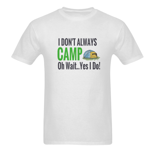 I don't always camp oh wait yes I do Sunny Men's T- shirt (Model T06)