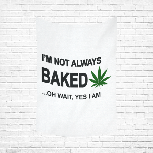 I'm not always baked oh wait yes I am Cotton Linen Wall Tapestry 60"x 90"