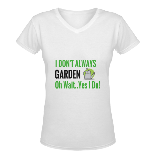 I don't always garden oh wait yes I do Women's Deep V-neck T-shirt (Model T19)