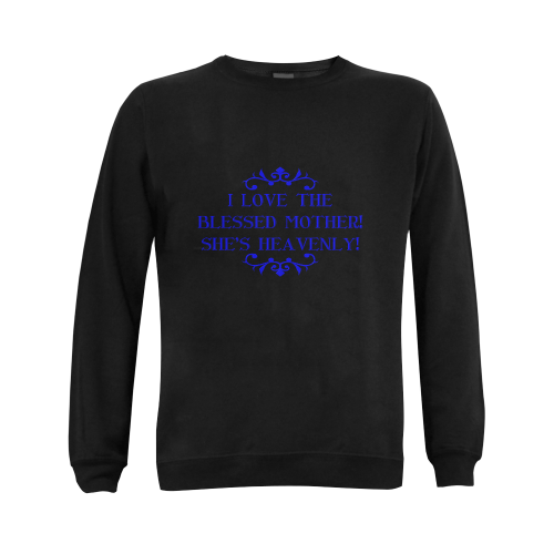 I love The Blessed Mother! She's Heavenly! 2 Gildan Crewneck Sweatshirt(NEW) (Model H01)