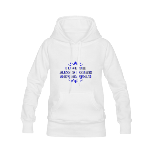 I love The Blessed Mother! She's Heavenly! Women's Classic Hoodies (Model H07)