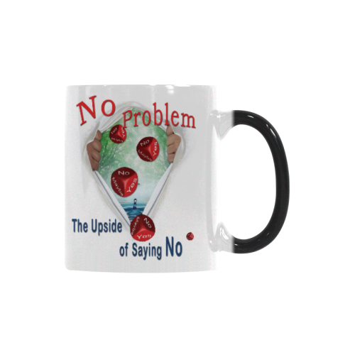 No Problem - the upside of saying NO Custom Morphing Mug