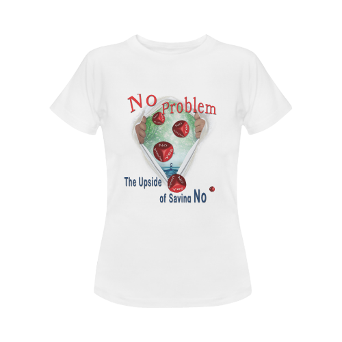 No Problem - the upside of saying NO Women's Classic T-Shirt (Model T17）