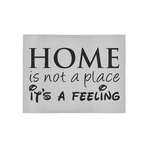 Home is not a place it's a feeling Area Rug 5'3''x4'