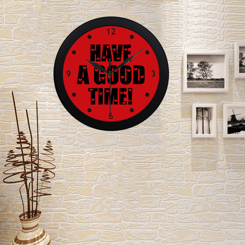 Message: HAVE A GOOD TIME Circular Plastic Wall clock