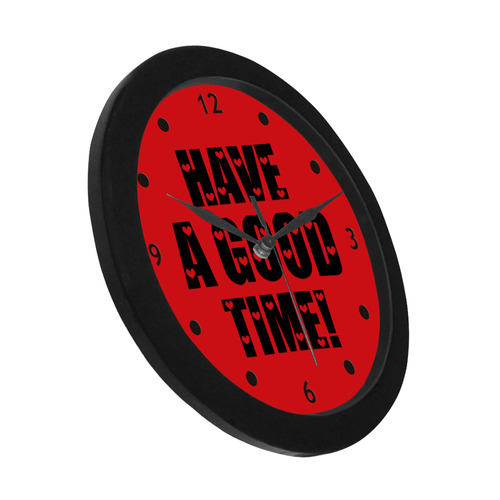 Message: HAVE A GOOD TIME Circular Plastic Wall clock