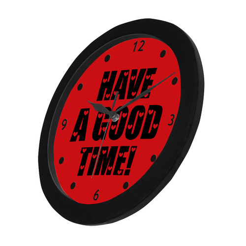 Message: HAVE A GOOD TIME Circular Plastic Wall clock