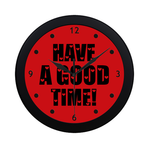 Message: HAVE A GOOD TIME Circular Plastic Wall clock