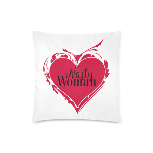 NASTY WOMAN ART HEART for powerwomen Custom Zippered Pillow Case 18"x18"(Twin Sides)