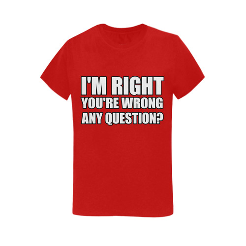 i'm right Women's T-Shirt in USA Size (Two Sides Printing)