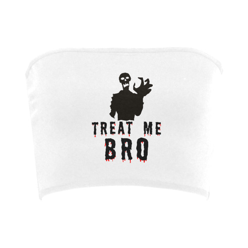 Halloween Horror Zombie Treat Me Bro funny cool Bandeau Top