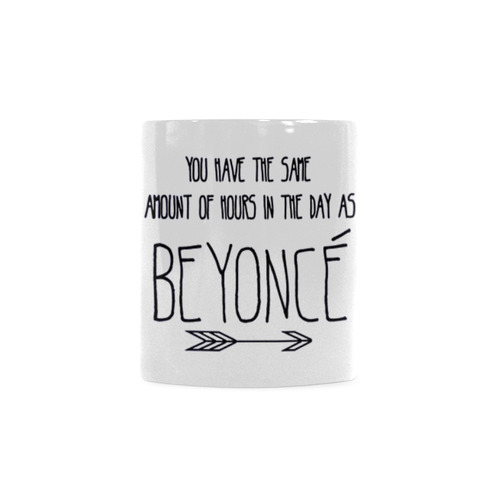 You Have The Same Amount Of Hours In The Day As Be White Mug(11OZ)