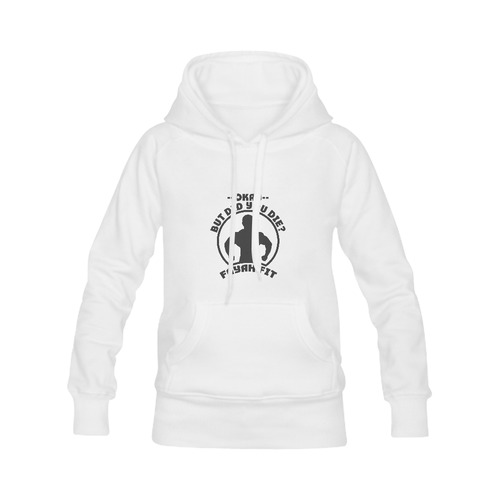 Fayah Fit Classic Did you Die Hoodie White Women's Classic Hoodies (Model H07)