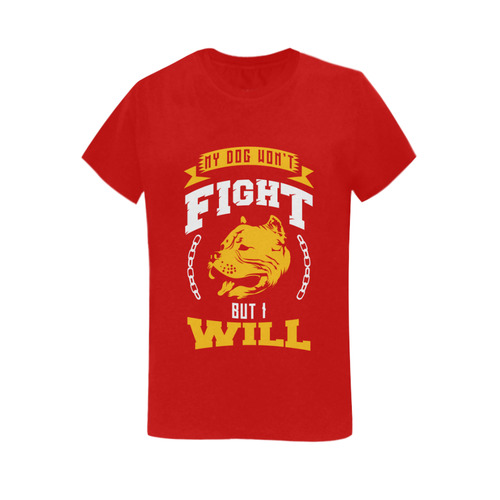 My Dog Would Fight but I will Women's T-Shirt in USA Size (Two Sides Printing)