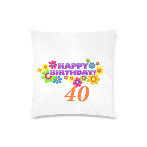 Happy Birthday 40 by Artdream Custom Zippered Pillow Case 16"x16"(Twin Sides)