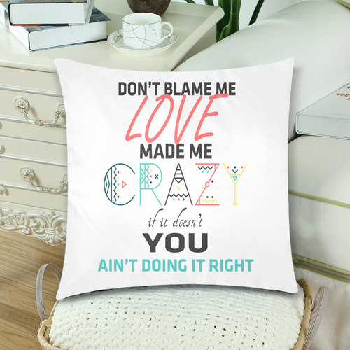 Don't Blame Me Custom Zippered Pillow Cases 18"x 18" (Twin Sides) (Set of 2)