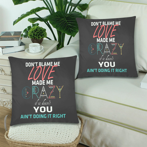 Don't Blame Me 2 Custom Zippered Pillow Cases 18"x 18" (Twin Sides) (Set of 2)