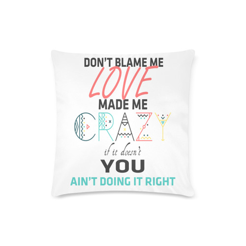 Don't Blame Me Custom Zippered Pillow Case 16"x16" (one side)