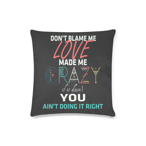 Don't Blame Me 2 Custom Zippered Pillow Case 16"x16"(Twin Sides)