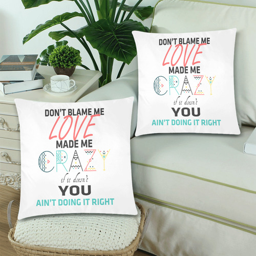 Don't Blame Me Custom Zippered Pillow Cases 18"x 18" (Twin Sides) (Set of 2)