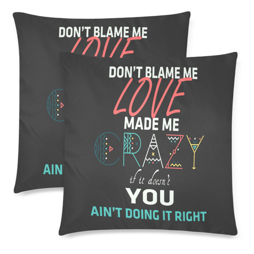 Don't Blame Me 2 Custom Zippered Pillow Cases 18"x 18" (Twin Sides) (Set of 2)