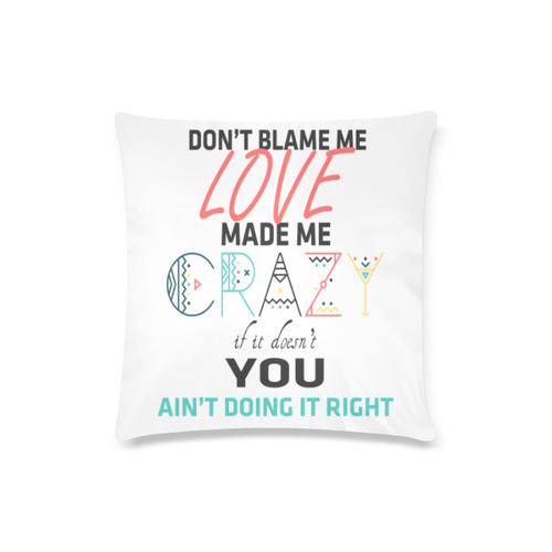 Don't Blame Me Custom Zippered Pillow Case 16"x16"(Twin Sides)