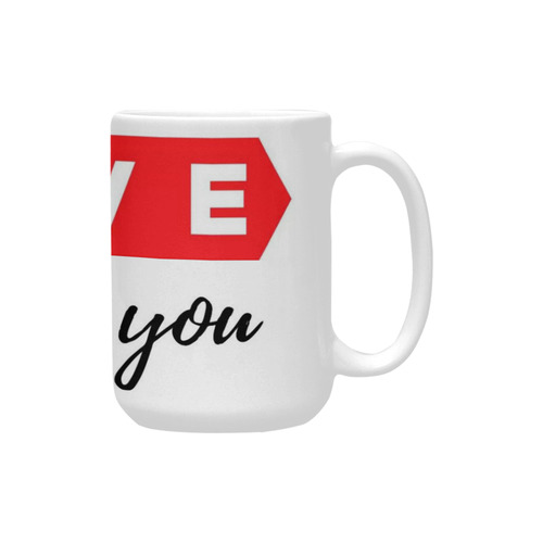 Mug Love Just For You Custom Ceramic Mug (15OZ)