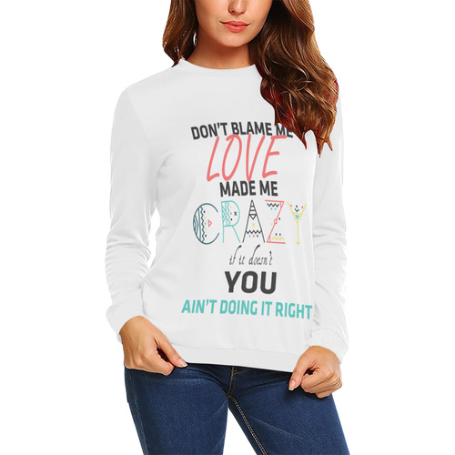 Don't Blame Me All Over Print Crewneck Sweatshirt for Women (Model H18)