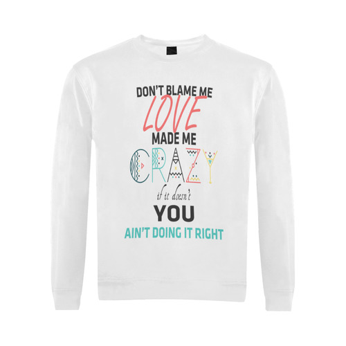 Don't Blame Me All Over Print Crewneck Sweatshirt for Men/Large (Model H18)