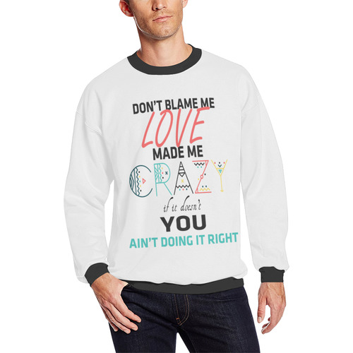 Don't Blame Me All Over Print Crewneck Sweatshirt for Men/Large (Model H18)